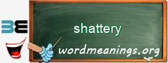 WordMeaning blackboard for shattery